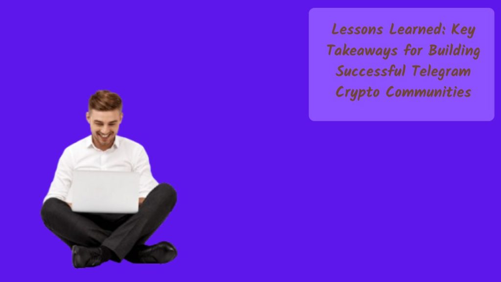 Lessons Learned: Key Takeaways for Building Successful Telegram Crypto Communities, Strategies for Effective Moderation, Case Studies of Successful Telegram Crypto Communities and Their Strategies, crypto community engagement, telegram group management, cryptocurrency education, blockchain community building, crypto trading strategies, crypto community growth, telegram crypto groups, cryptocurrency market analysis, blockchain technology adoption, crypto investment advice, how to build a successful crypto community on telegram, strategies for engaging crypto community members, best practices for managing a telegram crypto group, creating valuable educational content for crypto communities, fostering a positive culture in crypto telegram groups
