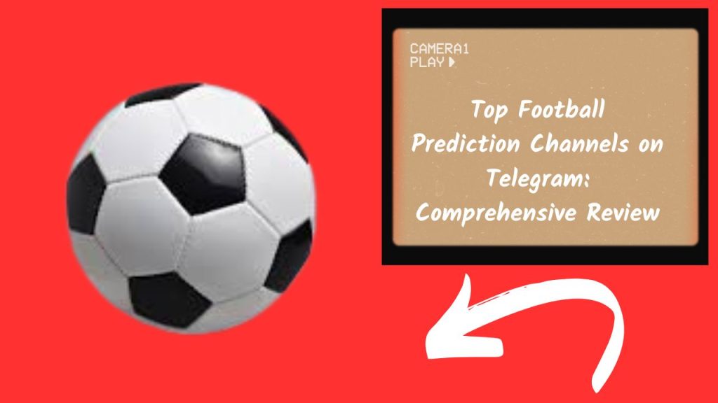 Top Football Prediction Channels on Telegram: Comprehensive Review, best football tipsters telegram, top soccer prediction channels, football betting analysis telegram, profitable football betting tips, expert soccer predictions telegram, how to find the best football prediction telegram channels, top rated soccer tipsters on telegram, most accurate football betting channels telegram, reliable sources for football wagering advice on telegram, expert soccer betting analysis and predictions telegram channels, 
